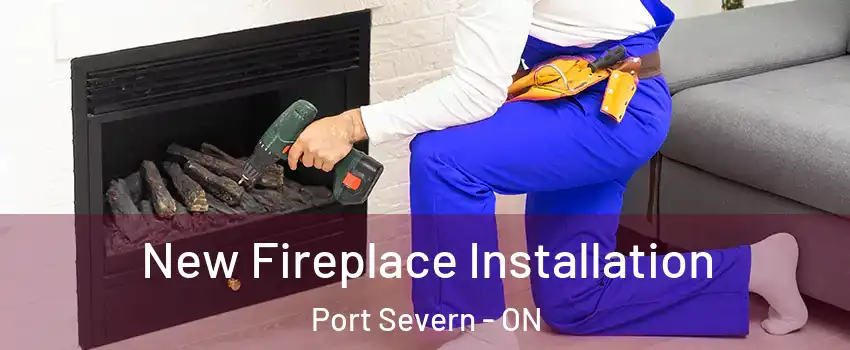  New Fireplace Installation Port Severn - ON