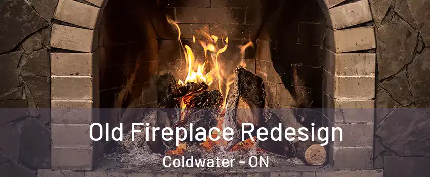 Old Fireplace Redesign Coldwater - ON