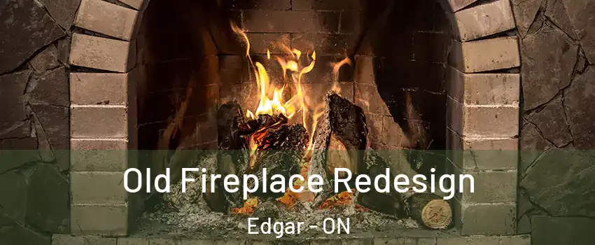 Old Fireplace Redesign Edgar - ON