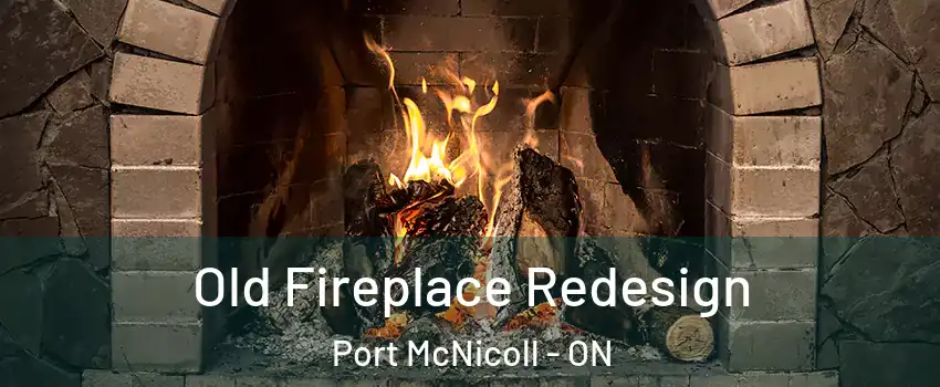  Old Fireplace Redesign Port McNicoll - ON