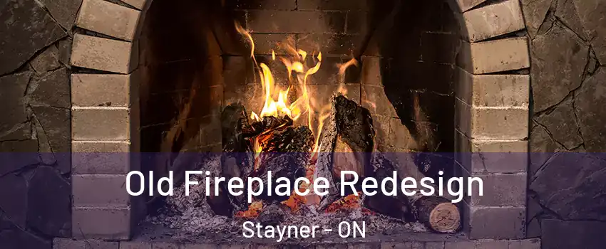  Old Fireplace Redesign Stayner - ON