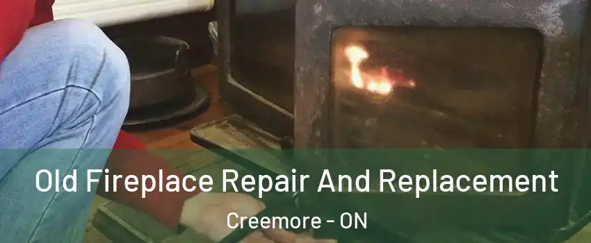  Old Fireplace Repair And Replacement Creemore - ON