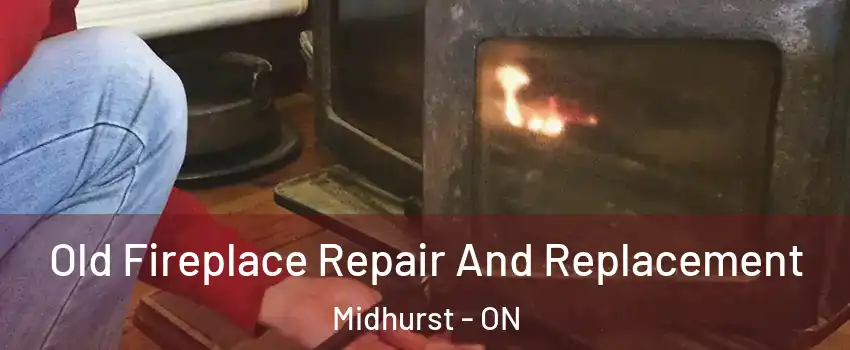  Old Fireplace Repair And Replacement Midhurst - ON