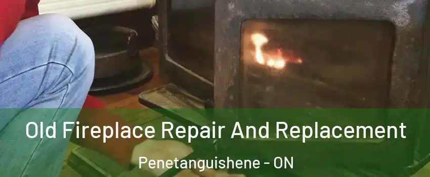  Old Fireplace Repair And Replacement Penetanguishene - ON