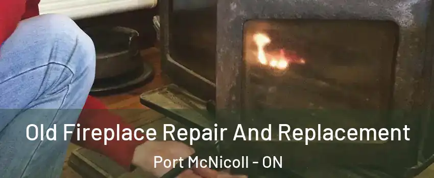  Old Fireplace Repair And Replacement Port McNicoll - ON