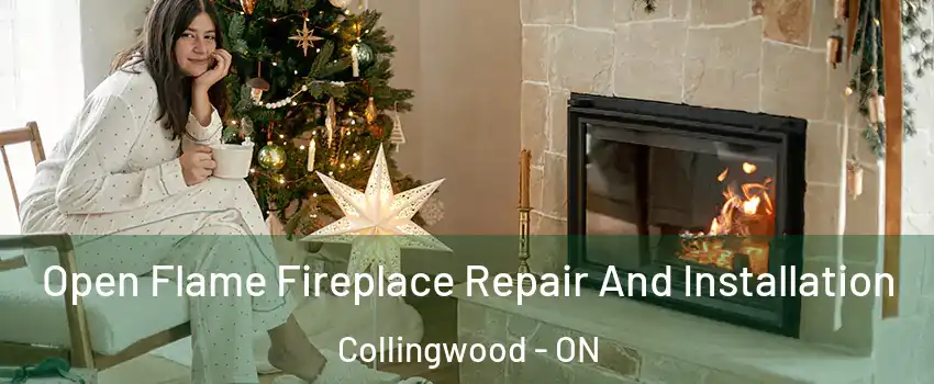  Open Flame Fireplace Repair And Installation Collingwood - ON
