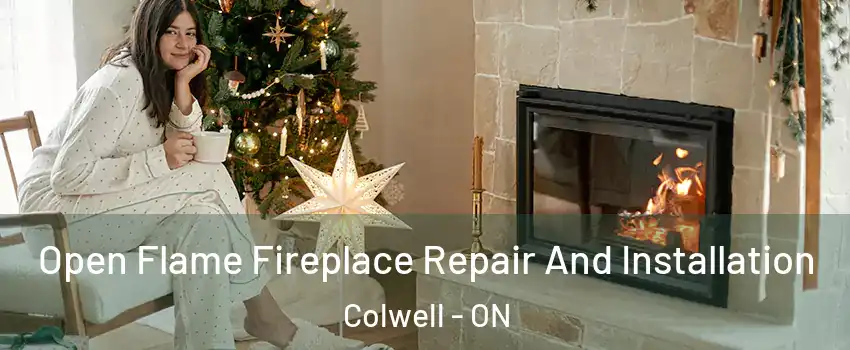 Open Flame Fireplace Repair And Installation Colwell - ON