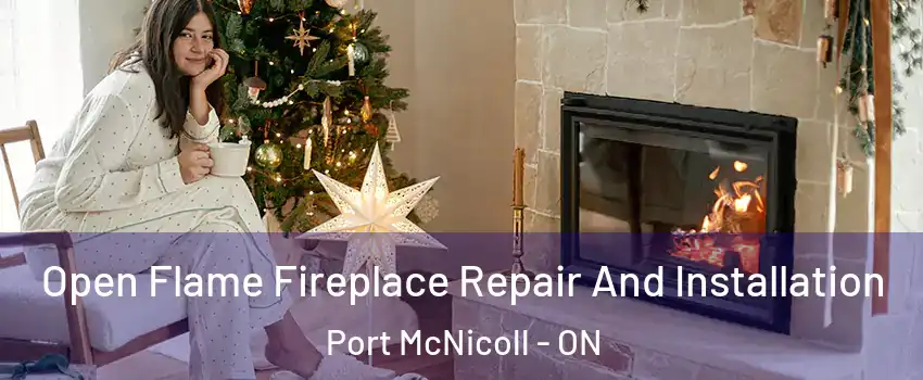 Open Flame Fireplace Repair And Installation Port McNicoll - ON