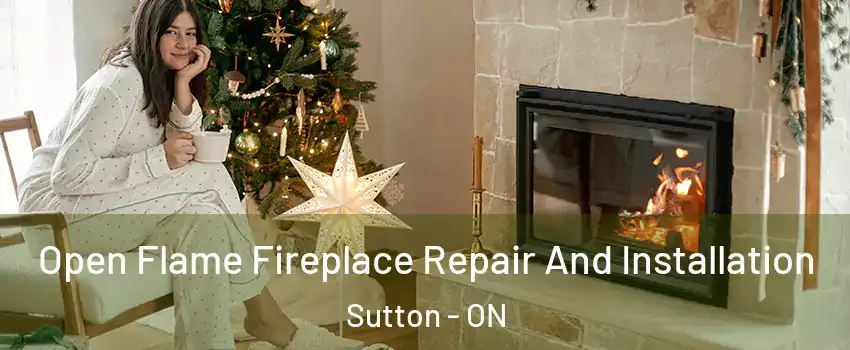  Open Flame Fireplace Repair And Installation Sutton - ON