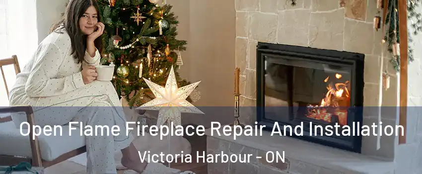 Open Flame Fireplace Repair And Installation Victoria Harbour - ON