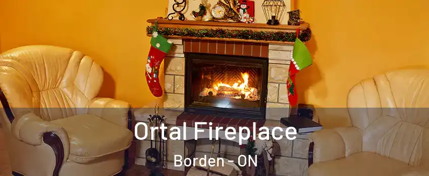  Ortal Fireplace Borden - ON