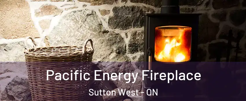  Pacific Energy Fireplace Sutton West - ON