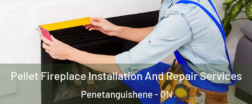  Pellet Fireplace Installation And Repair Services Penetanguishene - ON