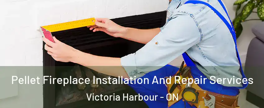  Pellet Fireplace Installation And Repair Services Victoria Harbour - ON