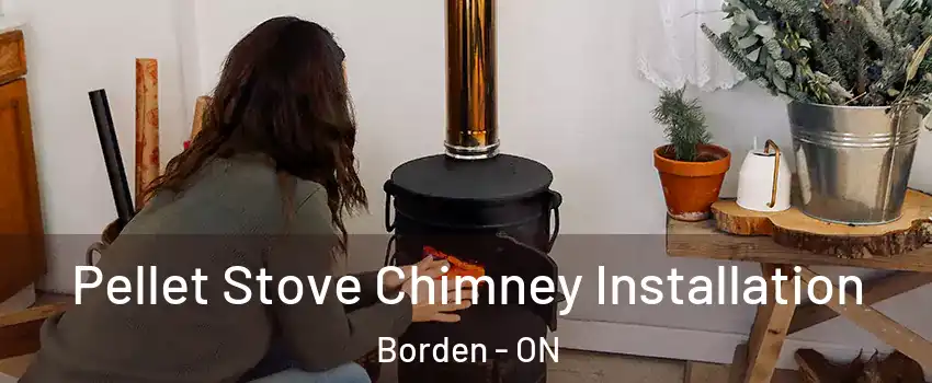  Pellet Stove Chimney Installation Borden - ON