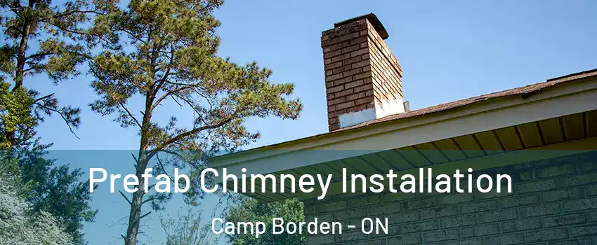 Prefab Chimney Installation Camp Borden - ON