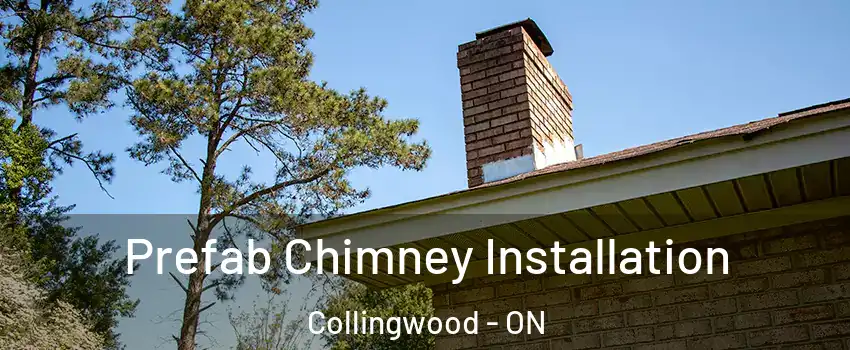  Prefab Chimney Installation Collingwood - ON