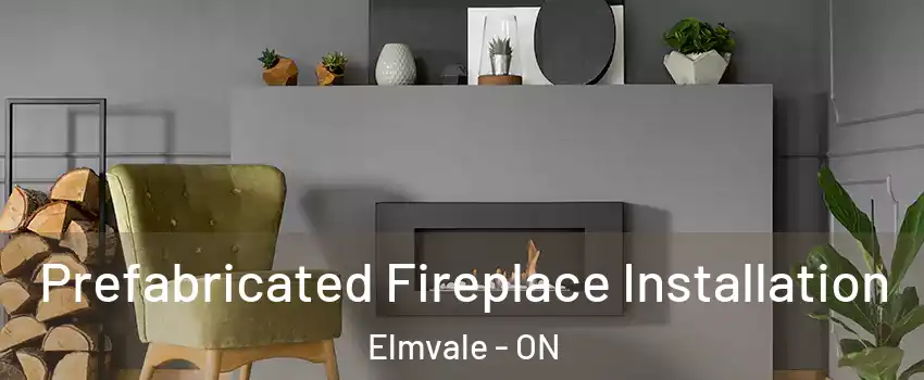  Prefabricated Fireplace Installation Elmvale - ON