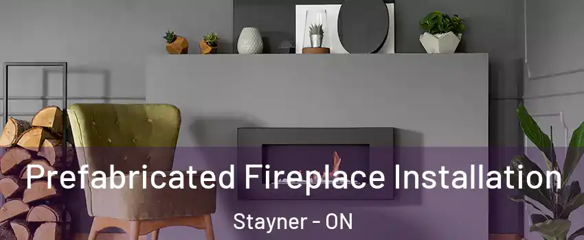  Prefabricated Fireplace Installation Stayner - ON