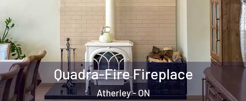 Quadra-Fire Fireplace Atherley - ON
