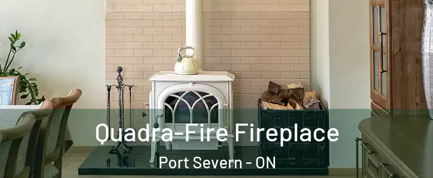  Quadra-Fire Fireplace Port Severn - ON