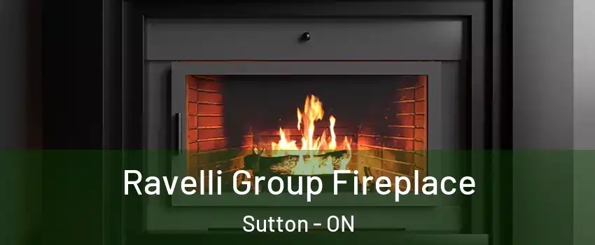 Ravelli Group Fireplace Sutton - ON