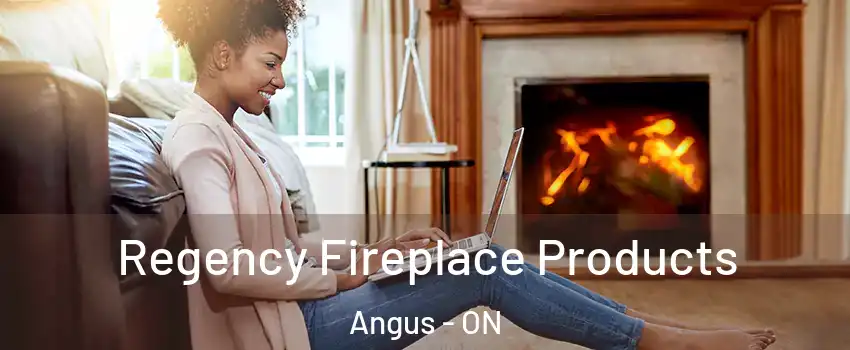  Regency Fireplace Products Angus - ON
