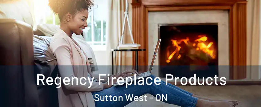 Regency Fireplace Products Sutton West - ON
