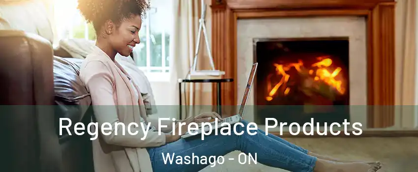  Regency Fireplace Products Washago - ON