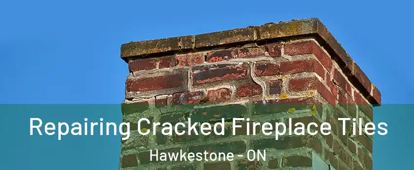  Repairing Cracked Fireplace Tiles Hawkestone - ON