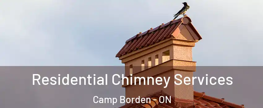  Residential Chimney Services Camp Borden - ON