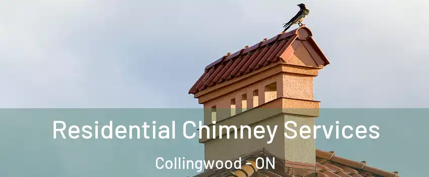 Residential Chimney Services Collingwood - ON