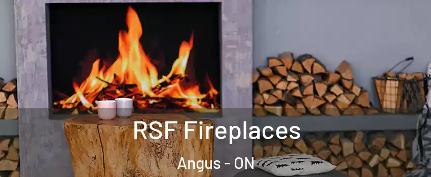 RSF Fireplaces Angus - ON