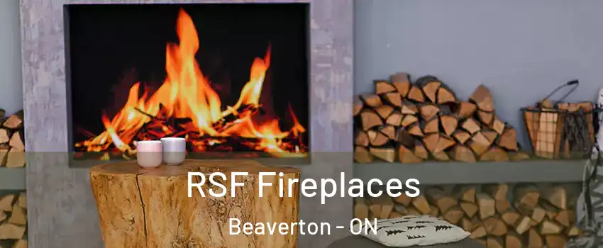 RSF Fireplaces Beaverton - ON