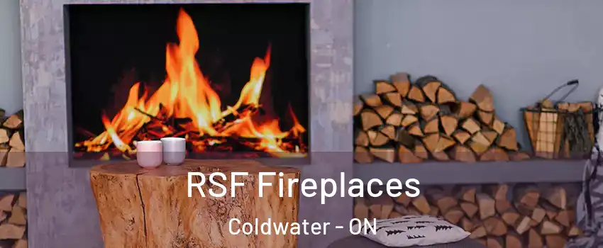 RSF Fireplaces Coldwater - ON