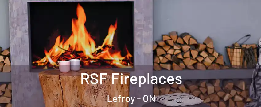 RSF Fireplaces Lefroy - ON