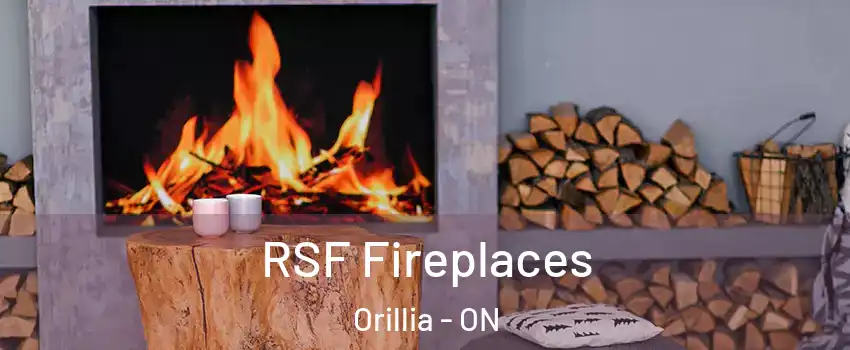  RSF Fireplaces Orillia - ON