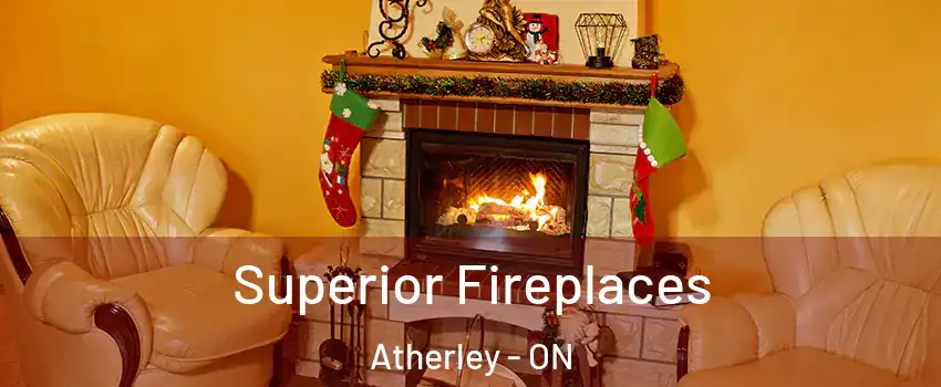  Superior Fireplaces Atherley - ON