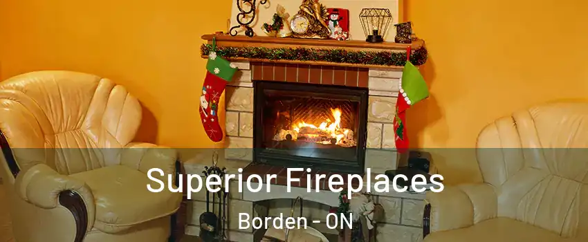 Superior Fireplaces Borden - ON