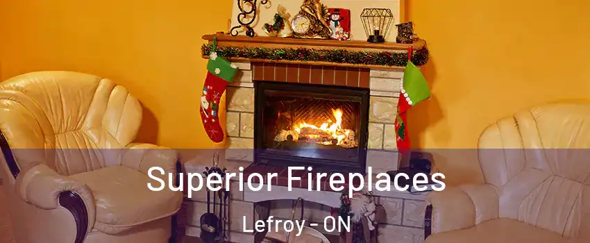 Superior Fireplaces Lefroy - ON