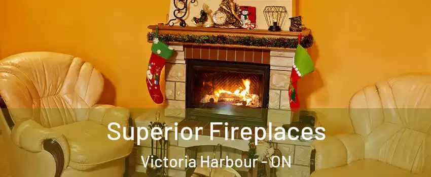  Superior Fireplaces Victoria Harbour - ON