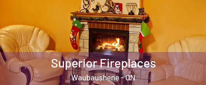  Superior Fireplaces Waubaushene - ON