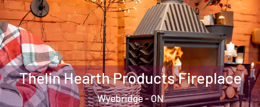  Thelin Hearth Products Fireplace Wyebridge - ON