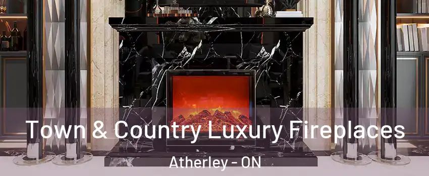  Town & Country Luxury Fireplaces Atherley - ON