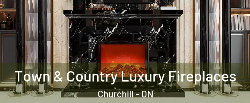  Town & Country Luxury Fireplaces Churchill - ON