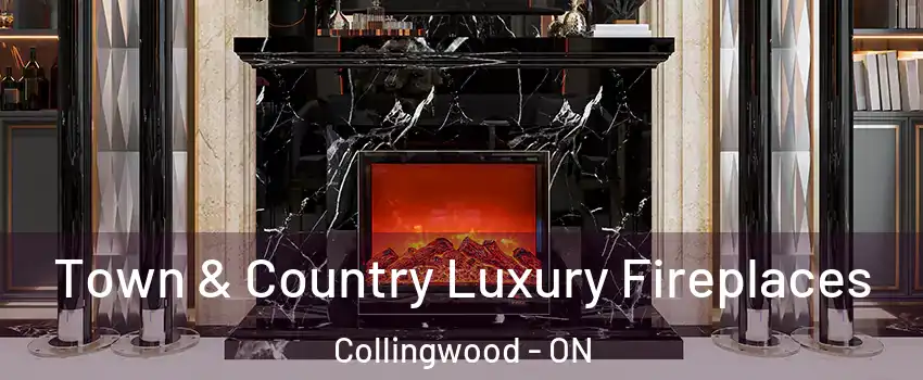  Town & Country Luxury Fireplaces Collingwood - ON