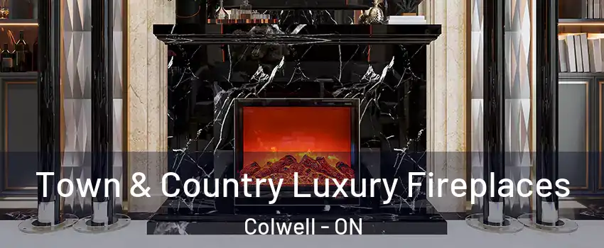 Town & Country Luxury Fireplaces Colwell - ON