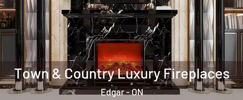  Town & Country Luxury Fireplaces Edgar - ON