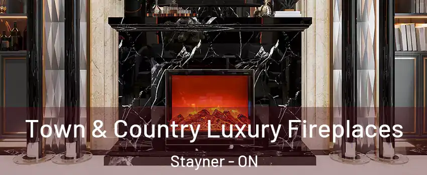 Town & Country Luxury Fireplaces Stayner - ON