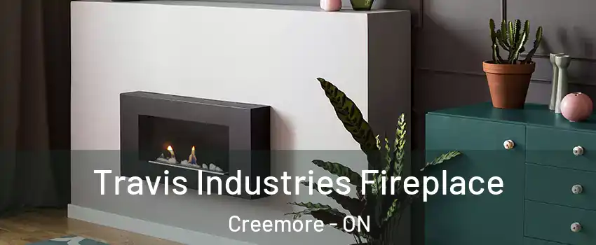  Travis Industries Fireplace Creemore - ON